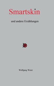 Smartskin und andere Erzählungen di Wolfgang Weist edito da Books on Demand