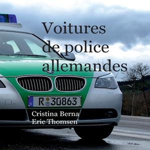 Voitures de police allemandes di Cristina Berna, Eric Thomsen edito da Books on Demand