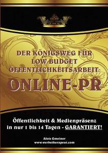 Der Königsweg für Low Budget Öffentlichkeitsarbeit: ONLINE PR di Alois Gmeiner edito da Books on Demand