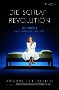 Die Schlaf-Revolution di Arianna Huffington edito da Plassen Verlag