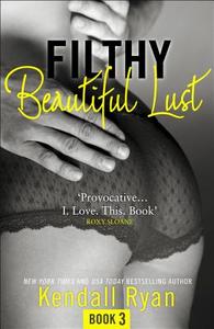 Filthy Beautiful Lust di Kendall Ryan edito da Harpercollins Publishers