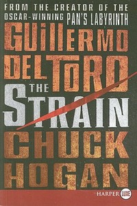 The Strain: Book One of the Strain Trilogy di Guillermo del Toro, Chuck Hogan edito da HARPERLUXE