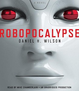 Robopocalypse di Daniel H. Wilson edito da Random House Audio Publishing Group