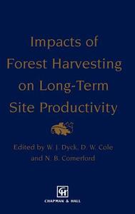 Impacts of Forest Harvesting on Long-Term Site Productivity di D. W. Cole, N. B. Comerford, W. J. Dyck edito da Springer Netherlands
