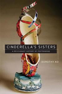 Cinderella's Sisters di Dorothy Ko edito da University of California Press