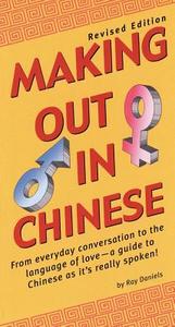 Making Out In Chinese di Ray Daniels edito da Tuttle Publishing