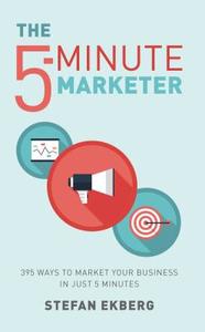 The 5-Minute Marketer di Stefan Ekberg edito da Harriman House Ltd