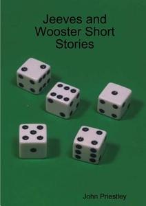 Jeeves and Wooster Short Stories di John Priestley edito da Lulu.com