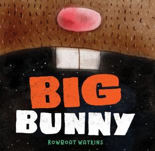 Big Bunny di Rowboat Watkins edito da Chronicle Books