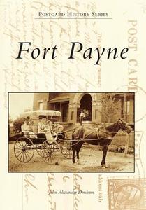 Fort Payne di John Alexander Dersham edito da ARCADIA PUB (SC)