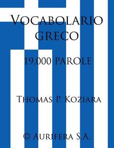 Vocabolario Greco di Thomas P. Koziara edito da Createspace