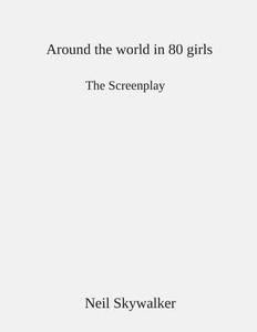 Around the World in 80 Girls: The Screenplay di Neil Skywalker edito da Createspace