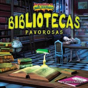 Bibliotecas Pavorosas = Spooky Libraries di Jessica Rudolph edito da BEARPORT PUB CO INC