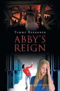 Abby's Reign di Tammy Barborek edito da Page Publishing Inc