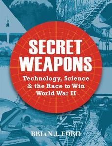 Secret Weapons di Brian J. Ford edito da Bloomsbury Publishing Plc