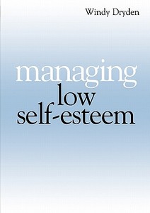 Managing Low Self Esteem di Dryden edito da John Wiley & Sons