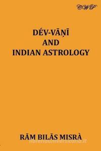 Dev Vani and Indian Astrology di Ram Bilas Misra edito da LIGHTNING SOURCE INC