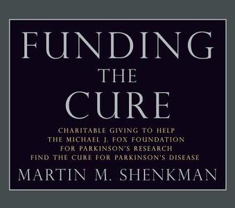 Parkinson's Disease: Funding the Cure di Martin M. Shenkman edito da DEMOS HEALTH