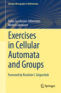 Exercises in Cellular Automata and Groups di Tullio Ceccherini-Silberstein, Michel Coornaert edito da Springer International Publishing