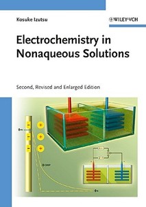 Electrochemistry In Nonaqueous Solutions di Kosuke Izutsu edito da Wiley-vch Verlag Gmbh