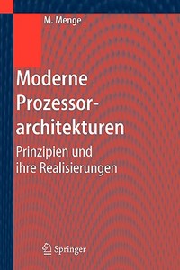 Moderne Prozessorarchitekturen di Matthias Menge edito da Springer Berlin Heidelberg