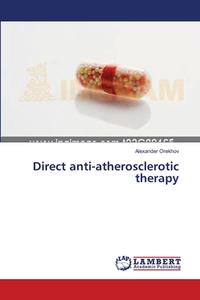 Direct anti-atherosclerotic therapy di Alexander Orekhov edito da LAP Lambert Academic Publishing