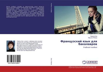 Francuzskij qzyk dlq bakalawrow di Larisa Kim, Marina Rqbowa edito da LAP Lambert Academic Publishing