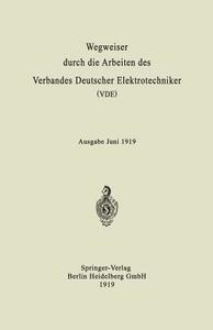 Wegweiser durch die Arbeiten des Verbandes Deutscher Elektrotechniker (VDE) di Berlin Julius Springer edito da Springer Berlin Heidelberg