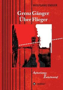 GrenzGänger ÜberFlieger di Wolfgang Endler edito da tredition