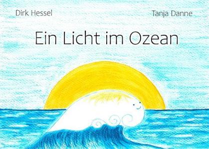 Ein Licht im Ozean di Dirk Hessel, Tanja Danne edito da Books on Demand