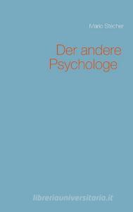 Der andere Psychologe di Mario Stecher edito da Books on Demand