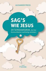 Sag's wie Jesus di Alexander Preiss edito da Francke-Buch GmbH