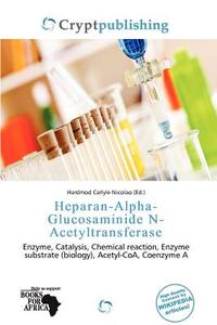 Heparan-alpha-glucosaminide N-acetyltransferase edito da Crypt Publishing