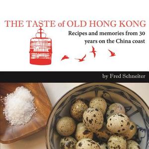 Taste of Old Hong Kong di Fred Schneiter edito da Blacksmith Books