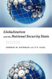 Globalization and the National Security State di T. V. Paul, Norrin M. Ripsman edito da Oxford University Press Inc