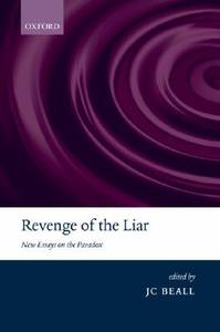 Revenge of the Liar: New Essays on the Paradox di J. C. Beall edito da OXFORD UNIV PR