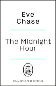 The Midnight Hour di Eve Chase edito da Penguin Books Ltd