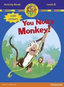 Jamboree Storytime Level B: You Noisy Monkey Activity Book With Stickers di Bill Laar, Jackie Holderness, Neil Griffiths edito da Pearson Education Limited