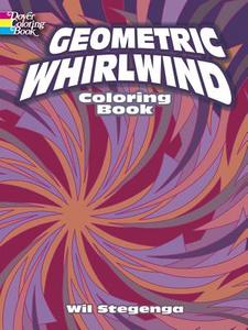 Geometric Whirlwind Coloring Book di Wil Stegenga, Coloring Books for Adults edito da DOVER PUBN INC