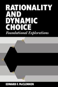 Rationality and Dynamic Choice di Edward F. McClennen edito da Cambridge University Press