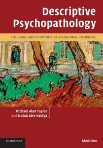 Descriptive Psychopathology di Michael Alan Taylor, Nutan Atre Vaidya edito da Cambridge University Press