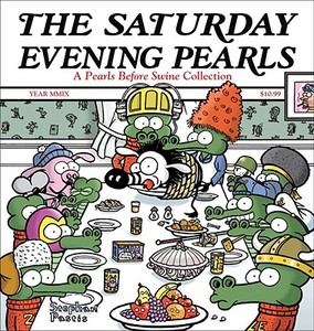 The Saturday Evening Pearls: A Pearls Before Swine Collection di Stephan Pastis edito da ANDREWS & MCMEEL