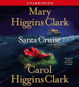 Santa Cruise: A Holiday Mystery at Sea di Mary Higgins Clark, Carol Higgins Clark edito da Simon & Schuster Audio