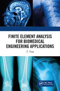 Finite Element Analysis For Biomedical Engineering Applications di Z. Yang edito da Taylor & Francis Ltd