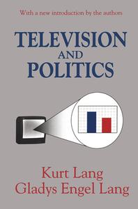 Television and Politics di Gladys Lang edito da Taylor & Francis Ltd
