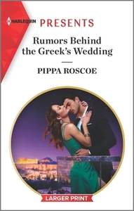 Rumors Behind the Greek's Wedding di Pippa Roscoe edito da HARLEQUIN SALES CORP