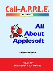 All About Applesoft: Enhanced Edition di Bill Martens, Brian Wiser edito da LULU PR