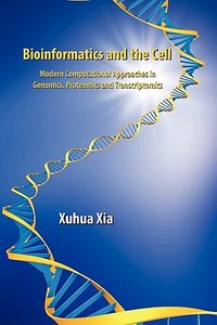Bioinformatics and the Cell di Xuhua Xia edito da Springer US