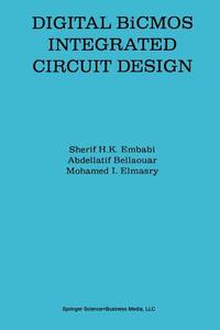 Digital BiCMOS Integrated Circuit Design di Abdellatif Bellaouar, Mohamed I. Elmasry, Sherif H. K. Embabi edito da Springer US