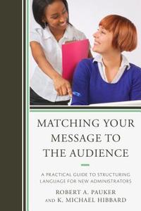 Matching Your Message to the Audience di Robert A. Pauker, Mike Hibbard edito da Rowman & Littlefield